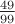 $\frac{49}{99}$