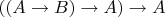 $((A \to B) \to A) \to A$