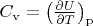 $C_\mathrm{v}=\left(\frac{\partial U}{\partial T}\right)_\mathrm{p}$