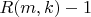 $R(m, k) - 1$