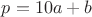 $p=10a+b$ $p=10a+b$