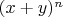 $ (x+y)^n $