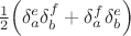 $\frac{1}{2}\Big(\delta_{a}^{e}\delta_{b}^{f}+\delta_{a}^{f}\delta_{b}^{e}\Big)$