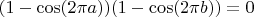 $(1-\cos(2\pi a))(1-\cos(2\pi b)) = 0$