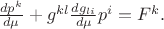 $\frac{dp^k}{d\mu}+g^{kl}\frac{dg_{li}}{d\mu}p^i=F^k.$