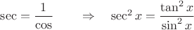 $\sec = \dfrac 1 {\cos} \qquad  \Rightarrow \quad \sec^2 x = \dfrac{\tan^2x}{\sin^2 x}$