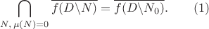$$\bigcap_{N,\,\mu(N)=0}\overline{f(D\backslash N)}=\overline {f(D\backslash N_0)}.\qquad(1)$$