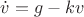 $\dot{v}=g-kv$