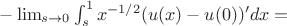 $-\lim_{s\to0} \int_s^1 x^{-1/2}(u(x)-u(0))'dx=$