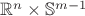 $\mathbb{R}^n\times\mathbb{S}^{m-1}$