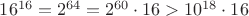 $16^{16}=2^{64}=2^{60}\cdot 16>10^{18}\cdot 16$