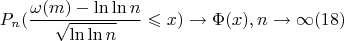 $$P_n(\frac{\omega(m)-\ln\ln n}{\sqrt{\ln\ln n}}\leqslant x\right\}\right\rvert) \to \Phi(x),n \to \infty (18)$$