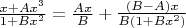 ${{x+Ax^3}\over{1+Bx^2}} =  {Ax \over B} + {{(B - A)x} \over {B(1+Bx^2)}}$