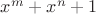${x^m} + {x^n} + 1$
