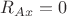 $R_{Ax}=0$ $R_{Ax}=0$