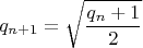 $$q_{n+1}=\sqrt{q_n+1\over2}$$