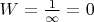 $W=\frac{1}{\infty } =0$