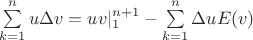 $\sum\limits_{k=1}^n u \Delta v = uv | \limits_{1}^{n+1} - \sum\limits_{k=1}^n \Delta u E(v)$