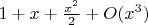 $1 + x + \frac{{{x^2}}}{2} + O({x^3})$