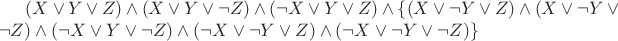 $(X\vee Y\vee Z)\wedge(X\vee Y\vee\neg Z)\wedge(\neg X\vee Y\vee Z)\wedge\{(X\vee\neg Y\vee Z)\wedge(X\vee\neg Y\vee\neg Z)\wedge(\neg X\vee Y\vee\neg Z)\wedge(\neg X\vee\neg Y\vee Z)\wedge(\neg X\vee\neg Y\vee\neg Z)\}$