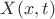 $X(x,t)$