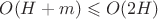 $O(H+m) \leqslant O(2H)$