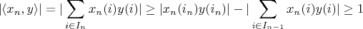 $\displaystyle |\langle x_n , y \rangle| = |\sum \limits_{i \in I_n} x_n(i) y(i)| \ge |x_n(i_n) y(i_n)| - |\sum \limits_{i \in I_{n-1}} x_n(i) y(i)| \ge 1$