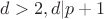 $d>2, d|p+1$