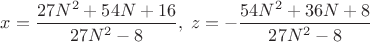 $x=\dfrac{27N^2+ 54N+16}{27N^2-8},\;z=-\dfrac{54N^2+36N+8}{27N^2-8}$