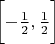 $ \biggl [ - \frac {1} {2} , \frac {1} {2} \biggl ] $