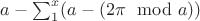 $a- \sum_1^x (a-(2\pi \mod a))$