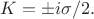 $K=\pm i\sigma/2.$