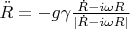 $\ddot R = -g\gamma\frac{\dot R-i\omega R}{|\dot R-i\omega R|}$