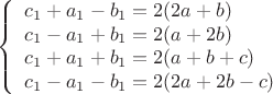 $$\left\{\begin{array}{lcl}
c_1 + a_1 - b_1 = 2(2a+b) \\
c_1 - a_1 + b_1 = 2(a+2b) \\
c_1 + a_1 + b_1 = 2(a+b+c) \\
c_1 - a_1 - b_1 = 2(2a + 2b - c) \\
\end{array}\right.$$