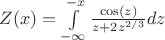$Z(x) = \int\limits_{- \infty}^{-x} \frac{\cos (z)}{z+2z^{2/3}}dz$