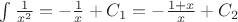 $\int\limits_{}^{} \frac{1}{x^2}= -\frac{1}{x} + C_1= -\frac{1+x}{x} + C_2$