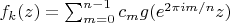 $f_k(z) = \sum_{m=0}^{n-1} c_m g(e^{2\pi im/n} z)$