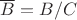 $\overline B=B/C$