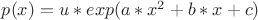 $p(x)=u*exp(a*x^2+b*x+c)$