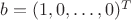$b=(1,0,\ldots,0)^T$