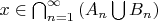 $ x \in  \bigcap_{n = 1}^{\infty} \left(A_{n} \bigcup B_{n} \right) $