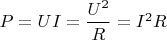 $P=UI=\dfrac{U^2}{R}=I^2R$