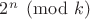 $2^n \pmod k$