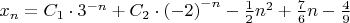 $x_n=C_1\cdot 3^{-n}+C_2\cdot {(-2)}^{-n}-\frac12 n^2+\frac76 n-\frac49$
