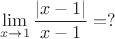 $$
\lim\limits_{x\to1}\frac{|x-1|}{x-1}=?
$$