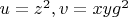 $u=z^2, v=x y g^2$