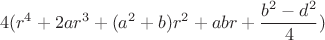 $$4(r^4+2ar^3+(a^2+b)r^2+abr+\frac{b^2-d^2}{4})$$