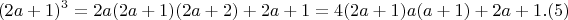 $$(2a+1)^3=  2a(2a+1)(2a+2) + 2a+1 = 4(2a+1)a(a+1) + 2a+1 .(5) $$