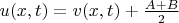 $u(x,t) = v(x,t) + \frac{A+B}{2}$