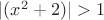 $|(x^{2}+2)|>1 $